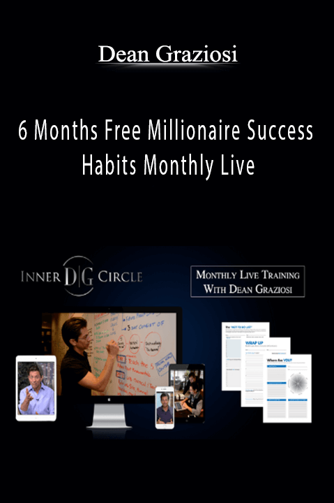 6 Months Free Millionaire Success Habits Monthly Live – Dean Graziosi