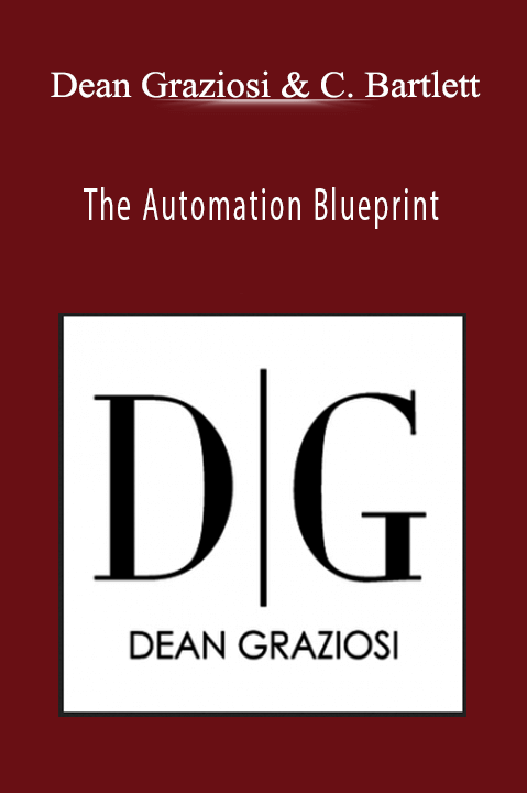 The Automation Blueprint – Dean Graziosi & Chad Bartlett