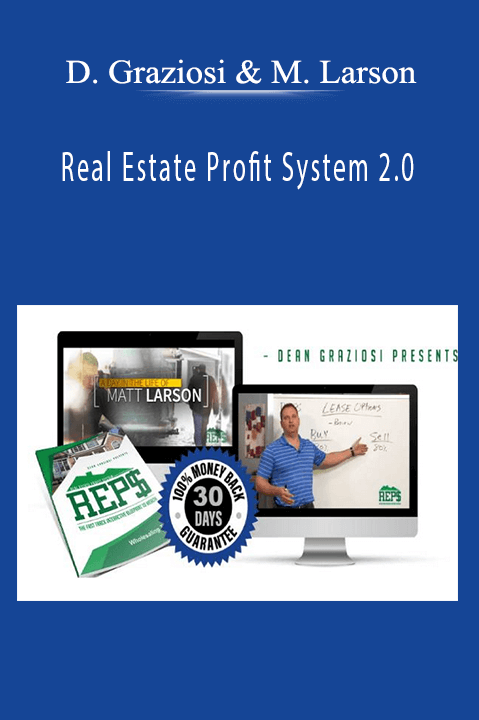 Real Estate Profit System 2.0 – Dean Graziosi & Matt Larson