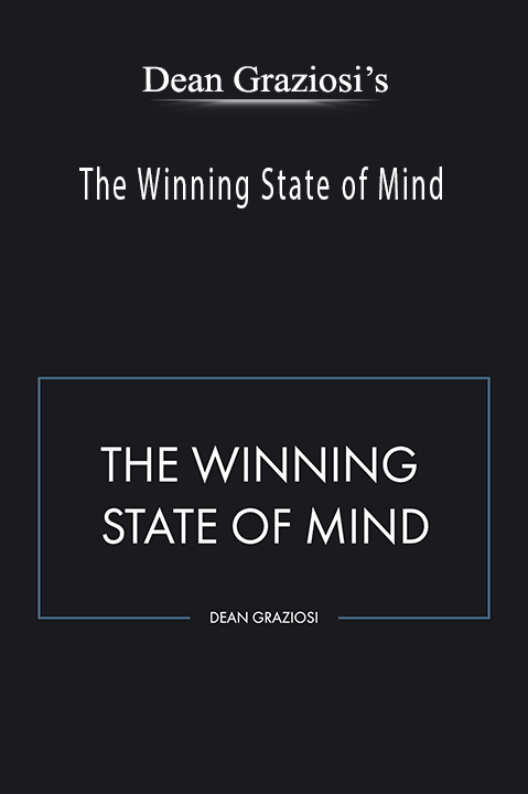 The Winning State of Mind – Dean Graziosi’s