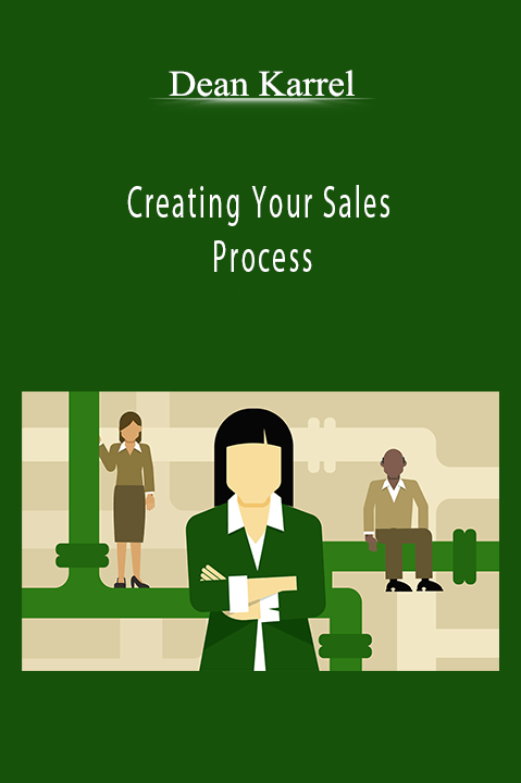 Creating Your Sales Process – Dean Karrel