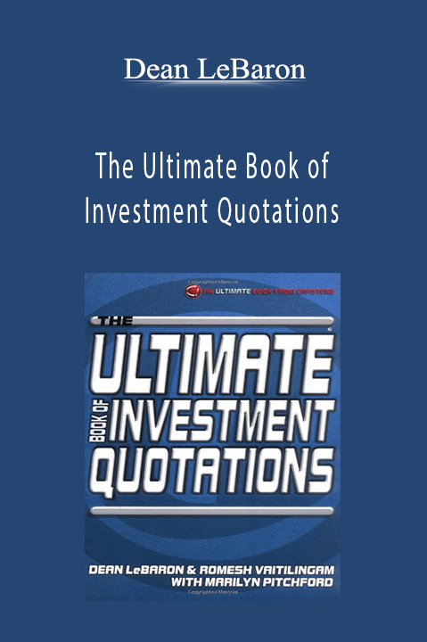 The Ultimate Book of Investment Quotations – Dean LeBaron