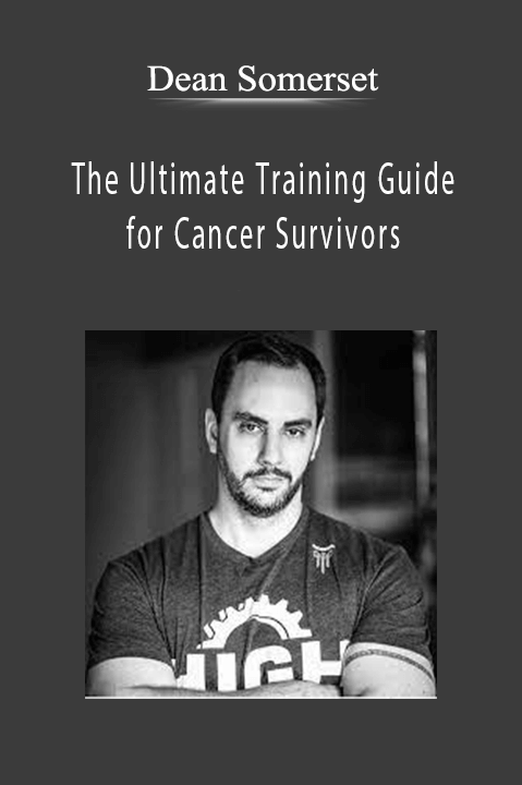 The Ultimate Training Guide for Cancer Survivors – Dean Somerset