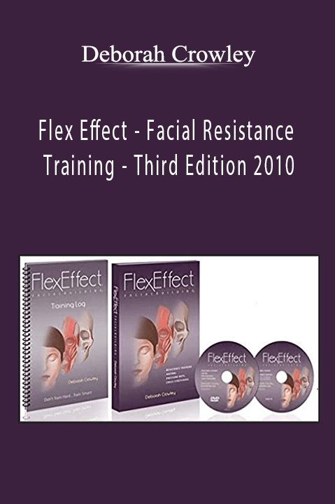 Flex Effect – Facial Resistance Training – Third Edition 2010 – Deborah Crowley