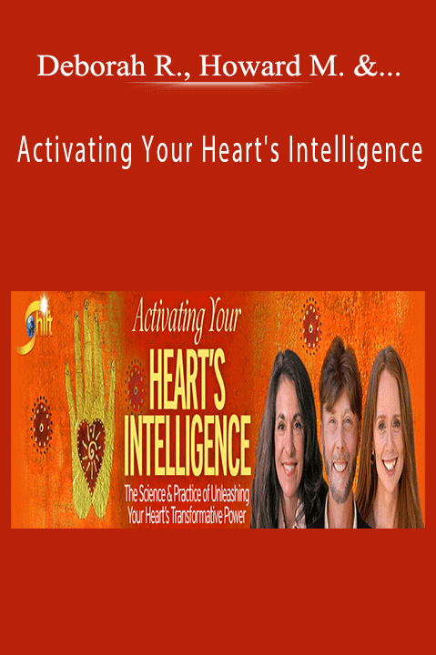 Activating Your Heart's Intelligence – Deborah Rozman