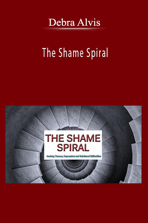 The Shame Spiral: Release Shame and Cultivate Healthy Attachment in Clients with Anxiety