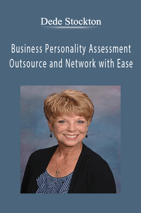 Business Personality Assessment: Outsource and Network with Ease – Dede Stockton