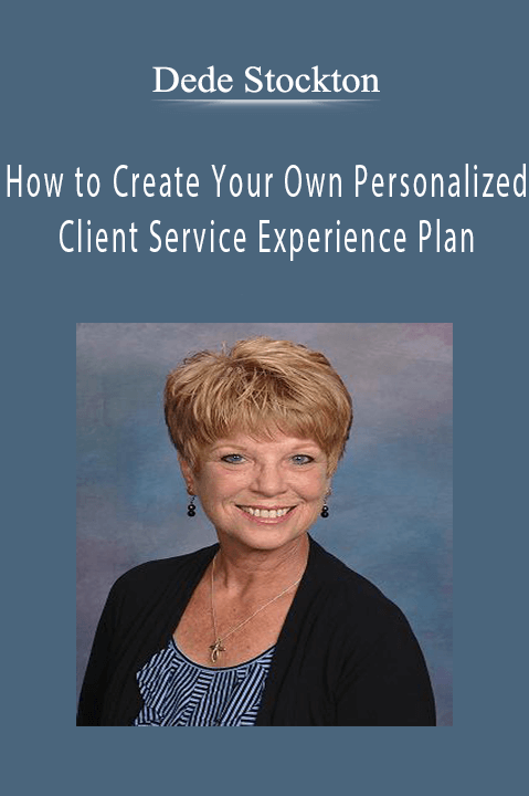 How to Create Your Own Personalized Client Service Experience Plan – Dede Stockton