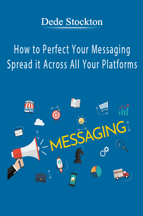 How to Perfect Your Messaging and Spread it Across All Your Platforms – Dede Stockton