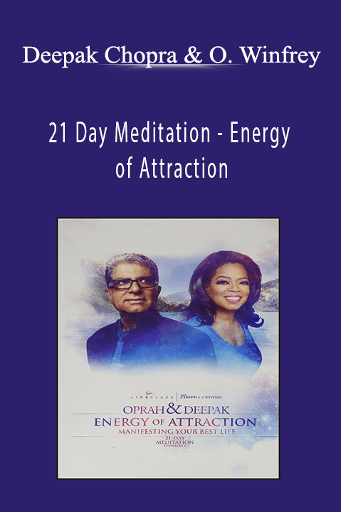 21 Day Meditation – Energy of Attraction – Deepak Chopra & Oprah Winfrey