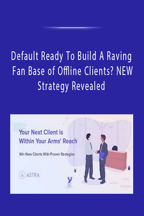 Default Ready To Build A Raving Fan Base of Offline Clients? NEW Strategy Revealed