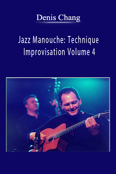 Jazz Manouche: Technique & Improvisation Volume 4 – Denis Chang