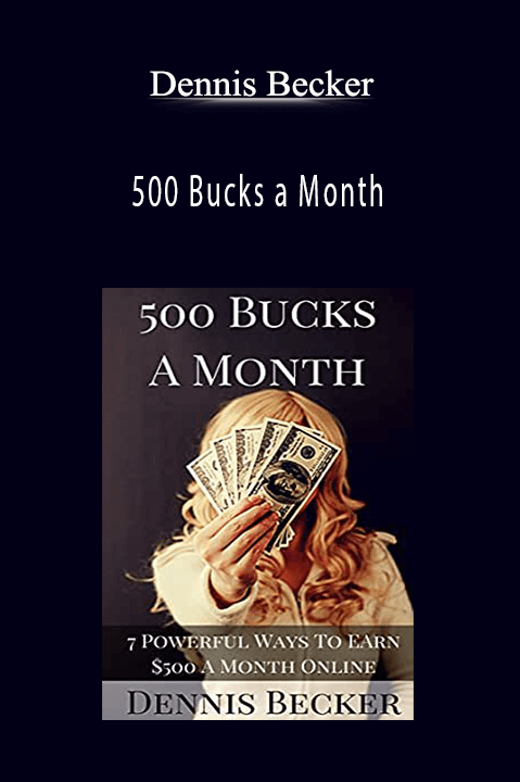 500 Bucks a Month – Dennis Becker