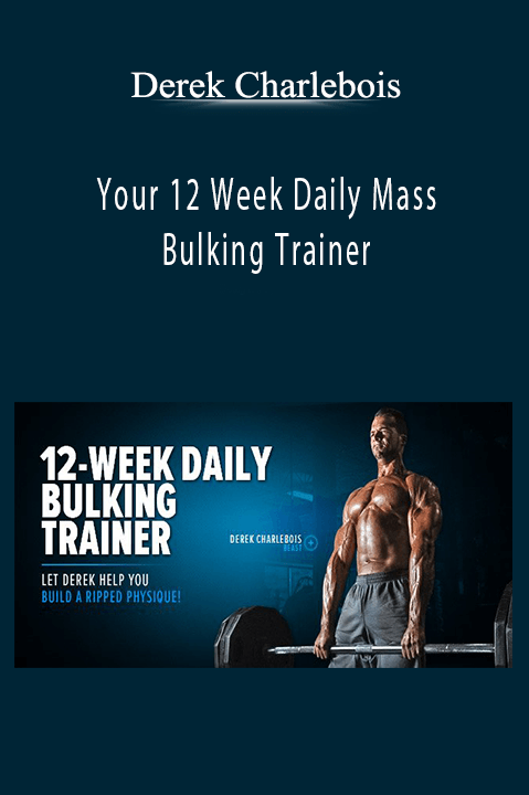 Your 12 Week Daily Mass Bulking Trainer – Derek Charlebois