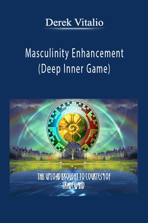 Masculinity Enhancement (Deep Inner Game) – Derek Vitalio