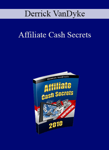 Affiliate Cash Secrets – Derrick VanDyke