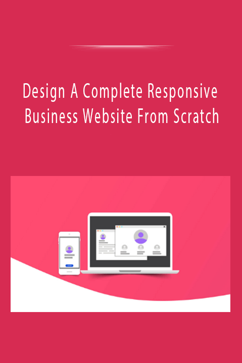 Design A Complete Responsive Business Website From Scratch