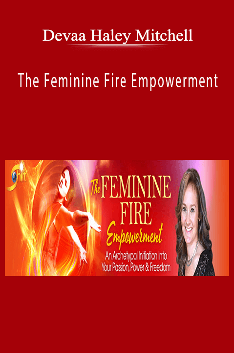 The Feminine Fire Empowerment – Devaa Haley Mitchell