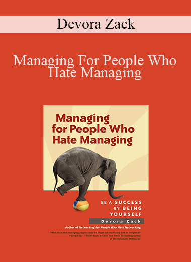 Managing For People Who Hate Managing – Devora Zack