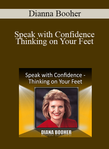 Speak with Confidence – Thinking on Your Feet – Dianna Booher