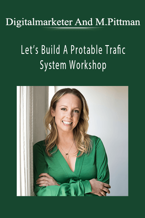 Let’s Build A Protable Trafic System Workshop – Digitalmarketer And Molly Pittman