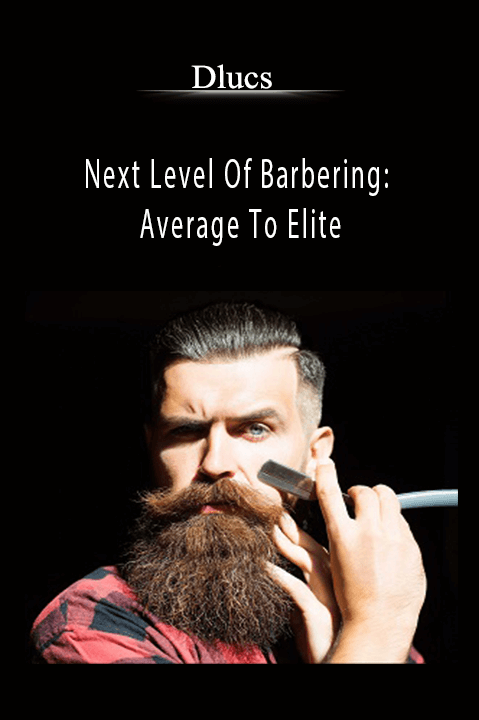 Next Level Of Barbering: Average To Elite – Dlucs