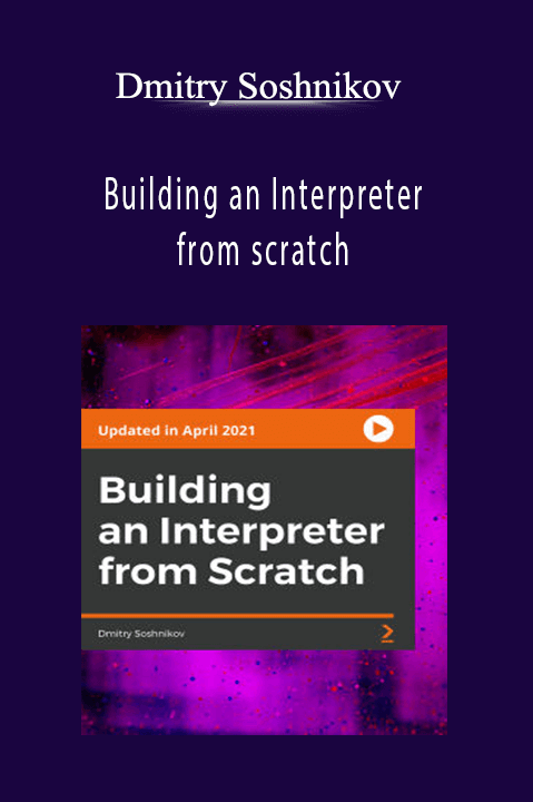 Building an Interpreter from scratch – Dmitry Soshnikov