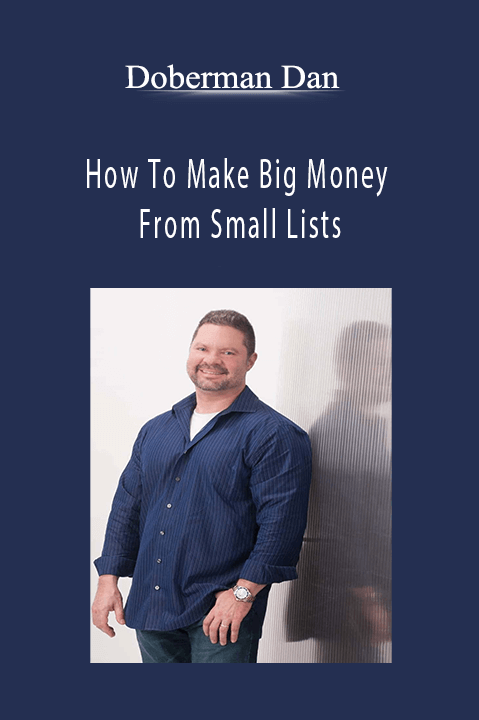 How To Make Big Money From Small Lists – Doberman Dan