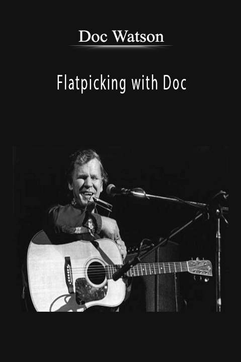 Flatpicking with Doc – Doc Watson