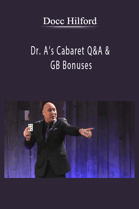 Dr. A’s Cabaret Q&A & GB Bonuses – Docc Hilford