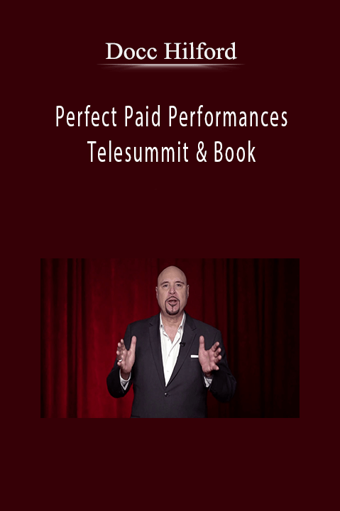 Perfect Paid Performances Telesummit & Book – Docc Hilford