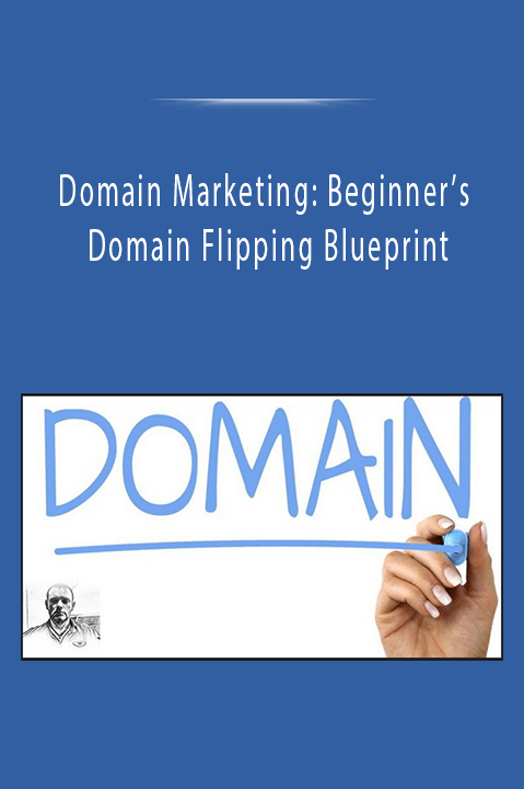 Domain Marketing: Beginner’s Domain Flipping Blueprint