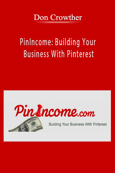 PinIncome: Building Your Business With Pinterest – Don Crowther
