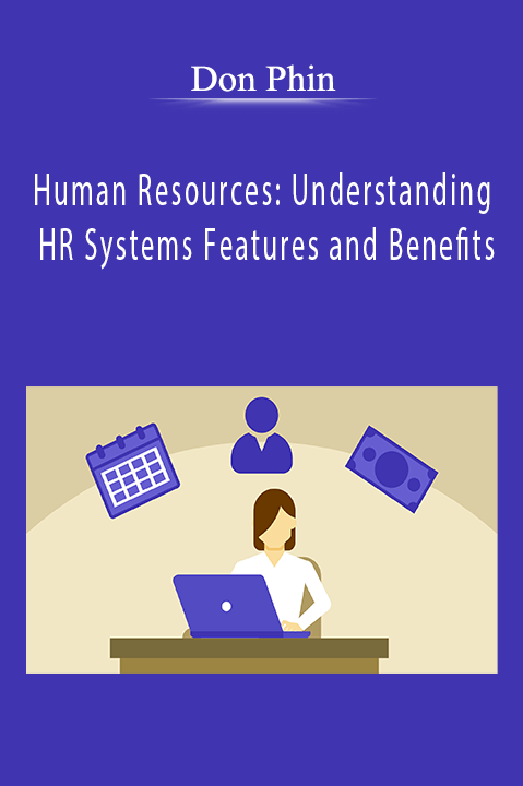 Human Resources: Understanding HR Systems Features and Benefits – Don Phin