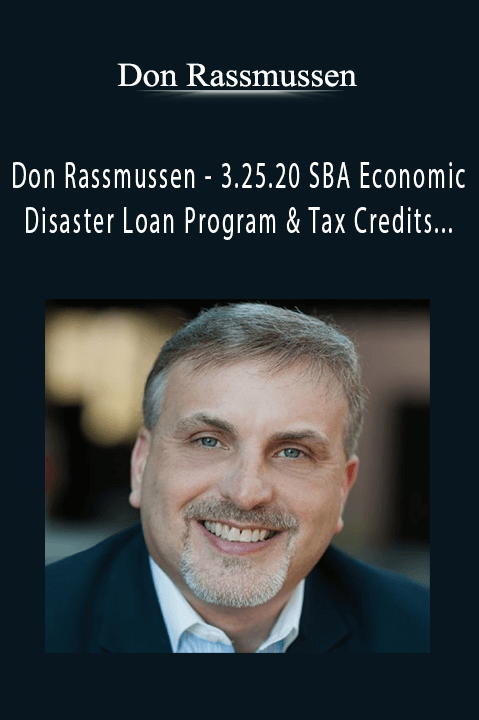 3.25.20 SBA Economic Disaster Loan Program & Tax Credits – What Chiropractors Need to Know – Don Rassmussen