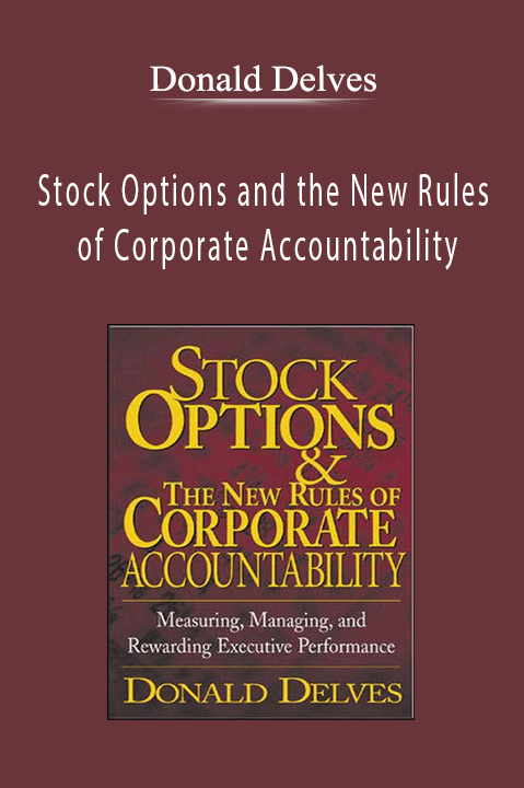 Stock Options and the New Rules of Corporate Accountability – Donald Delves