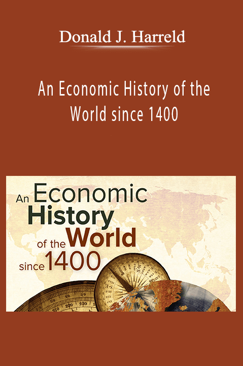 An Economic History of the World since 1400 – Donald J. Harreld