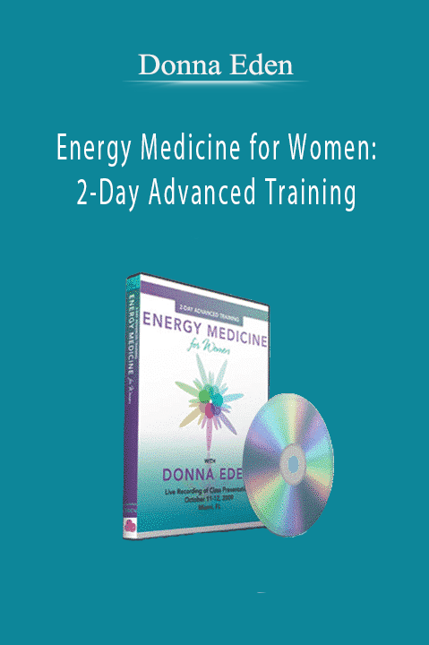 Energy Medicine for Women: 2–Day Advanced Training – Donna Eden