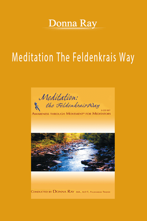 Meditation The Feldenkrais Way – Donna Ray