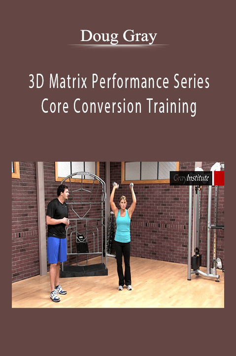 3D Matrix Performance Series: Core Conversion Training – Doug Gray