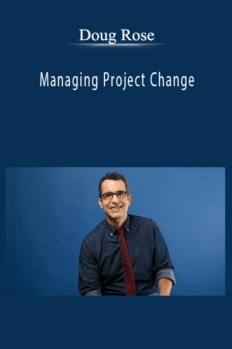 Managing Project Change – Doug Rose