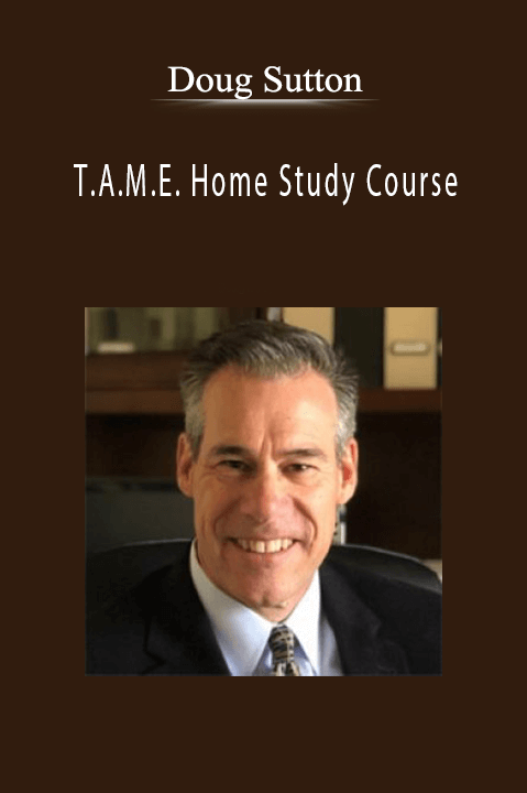 T.A.M.E. Home Study Course – Doug Sutton