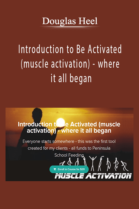 Introduction to Be Activated (muscle activation) – where it all began – Douglas Heel