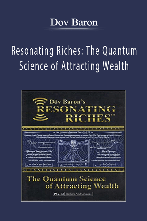 Resonating Riches: The Quantum Science of Attracting Wealth – Dov Baron