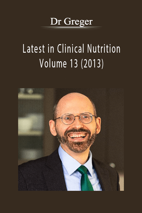 Latest in Clinical Nutrition – Volume 13 (2013) – Dr Greger