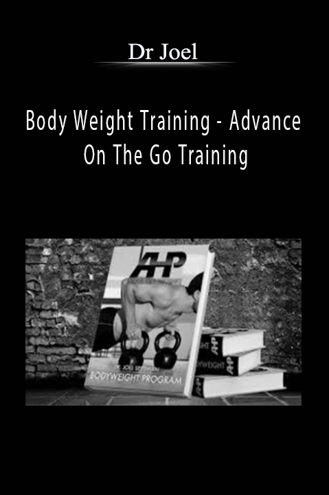 Body Weight Training – Advance On The Go Training – Dr Joel