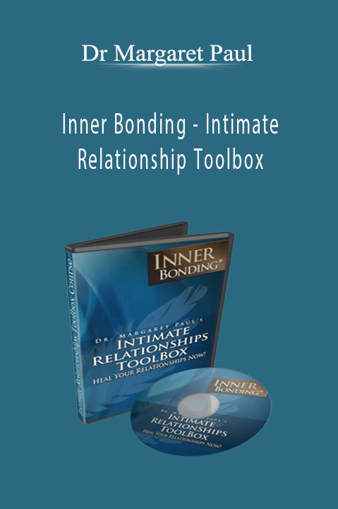 Inner Bonding – Intimate Relationship Toolbox – Dr Margaret Paul