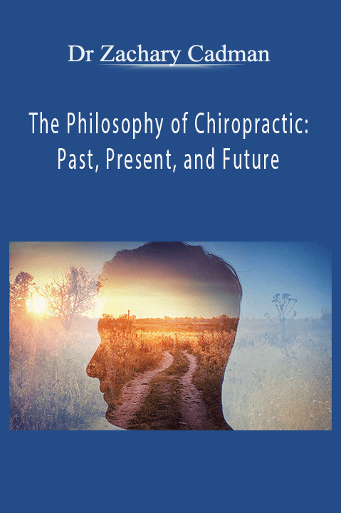 The Philosophy of Chiropractic: Past