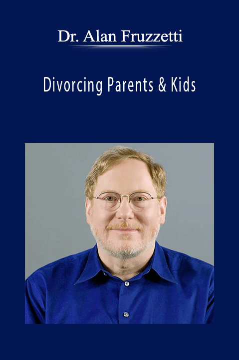 Divorcing Parents & Kids – Dr. Alan Fruzzetti