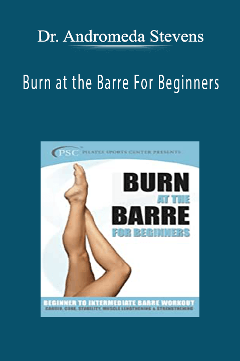 Burn at the Barre For Beginners – Dr. Andromeda Stevens